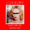 What Are We Gonna Do? - Single
