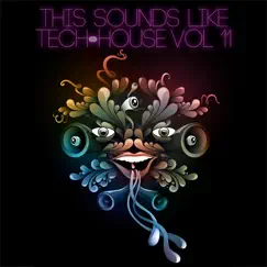 This Sounds Like Tech: House, Vol. 11 by Various Artists album reviews, ratings, credits