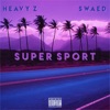 Heavy Z - S U P E R S P O R T (feat. Swaed)