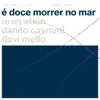 É Doce Morrer No Mar - Single album lyrics, reviews, download
