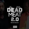 Stream & download Dead Meat 2.0 (feat. Metro Boomin) - Single