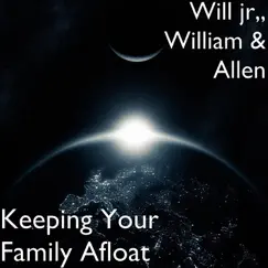 Keeping Your Family Afloat - Single by Will JR, Wi2liam & Allen album reviews, ratings, credits