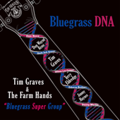 Bluegrass DNA (feat. Jimmy Haynes, Don Wayne Reno & Terry Eldredge) - Tim Graves & The Farm Hands