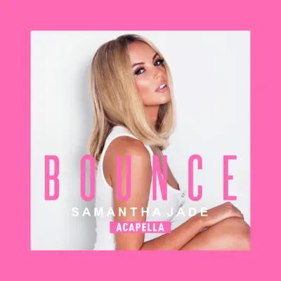 Bounce (Acapella) - Single - Samantha Jade