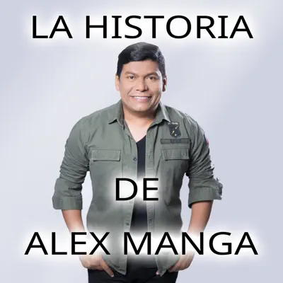 La Historia de Alex Manga - Alex Manga
