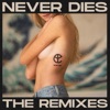 Never Dies (The Remixes) - EP