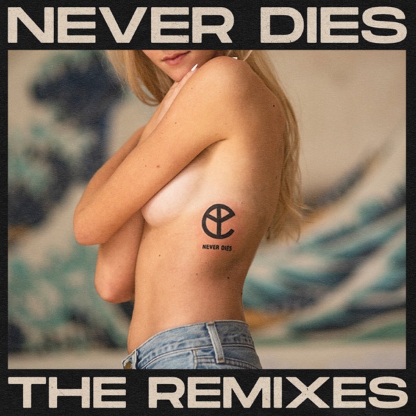 Never Dies (The Remixes) - EP - Yellow Claw