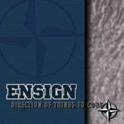 Direction of Things to Come - Ensign