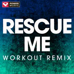 Rescue Me (Workout Remix) - Single by Power Music Workout album reviews, ratings, credits