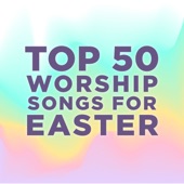 Top 50 Worship Songs for Easter artwork