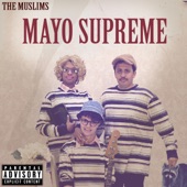 The Muslims - Mayo Supreme