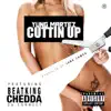 Cuttin up (feat. Beat King & Chedda da Connect) - Single album lyrics, reviews, download