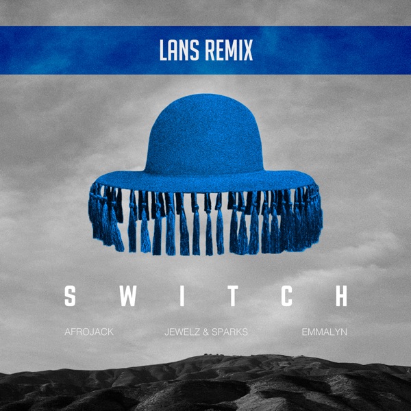 Switch (feat. Emmalyn) [Lans Remix] - Single - AFROJACK & Jewelz & Sparks