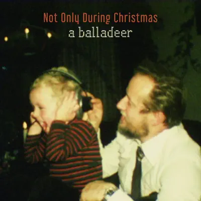 Not Only During Christmas - EP - A Balladeer