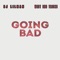 Going Bad (feat. West End Tricks) - DJ Lilman lyrics