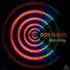 Dos si Dos - Single album lyrics, reviews, download