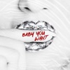 Baby You Want (feat. Gamble & Burke) - Single