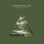 Warm with You by Hayden Calnin