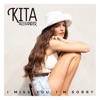 Kita Alexander - I Miss You, I'm Sorry