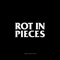 Rot In Pieces artwork