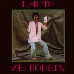 I Acto - Zé Rodrix