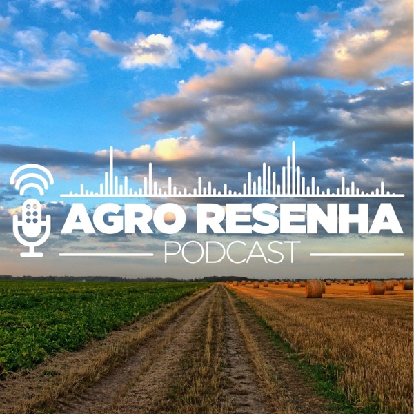 Agro Resenha Podcast Agro Resenha Podcast