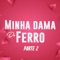 Minha Dama de Ferro, Pt. 2 - Império Insano lyrics