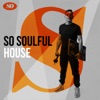 So Soulful: House