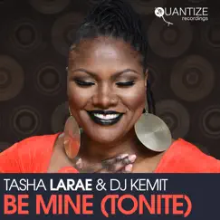 Be Mine (Tonight) (Radio Edits) - Single by Tasha LaRae & DJ Kemit album reviews, ratings, credits