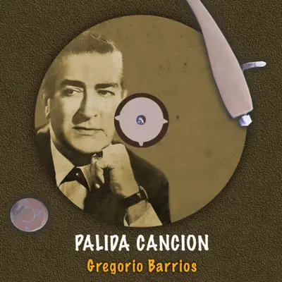 Pálida Canción - Gregório Barrios Pálida Canción - Gregório Barrios