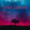 True Lovers (feat. CHIEFthaDon) - Lil_Dub lyrics