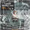 I Can't Respect That (feat. Louie Valentino) - Single album lyrics, reviews, download