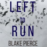 Blake Pierce - Left To Run (An Adele Sharp Mystery—Book Two) artwork