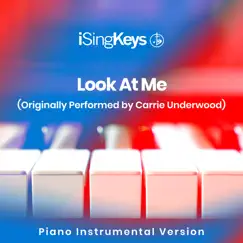 Look at Me (Originally Performed by Carrie Underwood) [Piano Instrumental Version] Song Lyrics