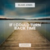 If I Could Turn Back Time (Acoustic) - Single