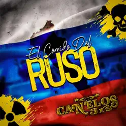 El Corrido del Ruso - Single - Canelos Jrs. El Corrido del Ruso - Single - Canelos Jrs.
