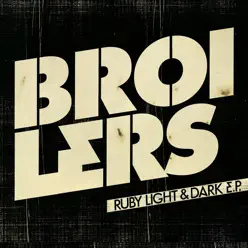 Ruby Light and Dark - EP - Broilers