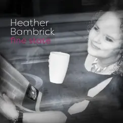 Fine State by Heather Bambrick album reviews, ratings, credits