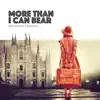 Stream & download More Than I Can Bear - Single