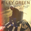 Riley Green - I Wish Grandpas Never Died  artwork