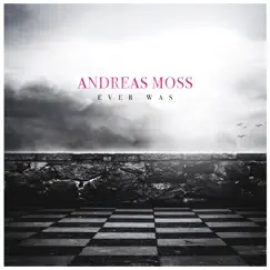 Ever Was - Single by Andreas Moss album reviews, ratings, credits