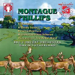 Montague Phillips: Symphony in C Etc. - BBC Concert Orchestra Montague Phillips: Symphony in C Etc. - BBC Concert Orchestra