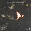 SING IT FROM THE SHACKLES - Single