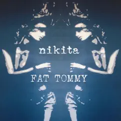 Nikita - Single by Fat Tommy album reviews, ratings, credits