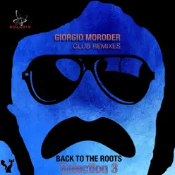 Giorgio Moroder Club Remixes Selection 3 - Back to the Roots - Giorgio Moroder