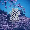 The Good Old Days album lyrics, reviews, download