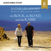 The Rock, the Road, and the Rabbi: Audio Bible Studies - Kathie Lee Gifford Cover Art