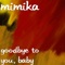 Goodbye to You, Baby (feat. Wiwo DeLonsch) - mimika lyrics