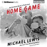 Michael Lewis - Home Game: An Accidental Guide to Fatherhood (Unabridged) artwork