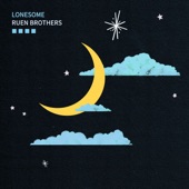 Ruen Brothers - Lonesome